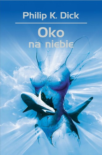 Oko na niebie wyd. 2022, Philip K. Dick