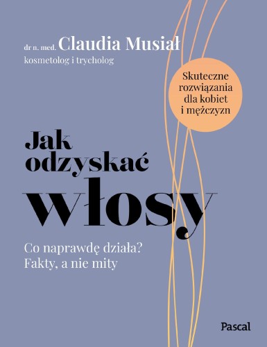 Jak odzyskać włosy. Co naprawdę działa? Fakty,...