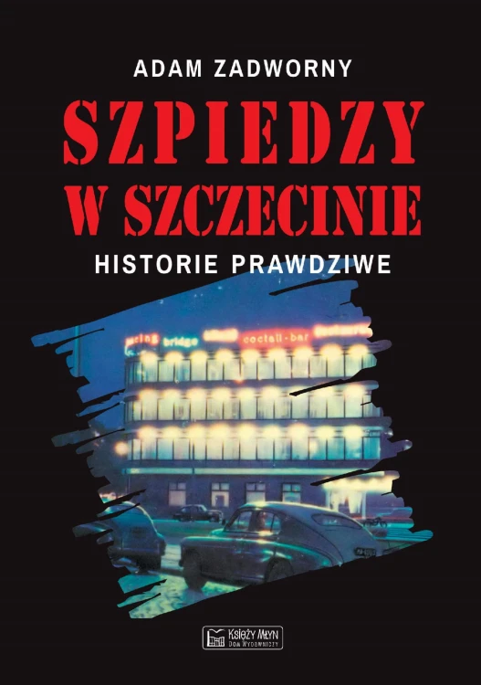 Szpiedzy w Szczecinie, Adam Zadworny