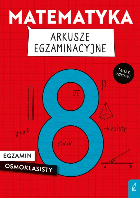 Matematyka. Arkusze egzaminacyjne. Egzamin...