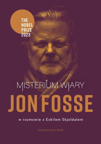 Misterium wiary. Jon Fosse w rozmowie z...