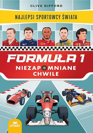 Formuła 1. Niezapomniane chwile. Najlepsi...