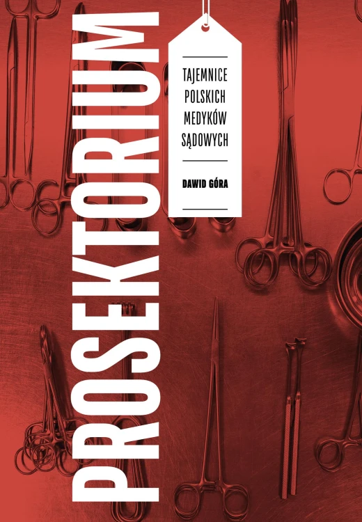 Prosektorium. Tajemnice polskich medyków sądowych