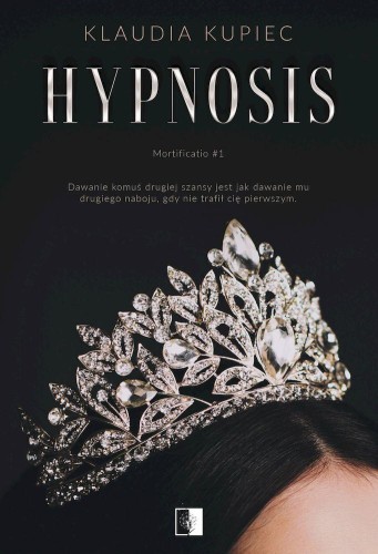 Hypnosis. Mortificatio. Tom 1, Klaudia Kupiec