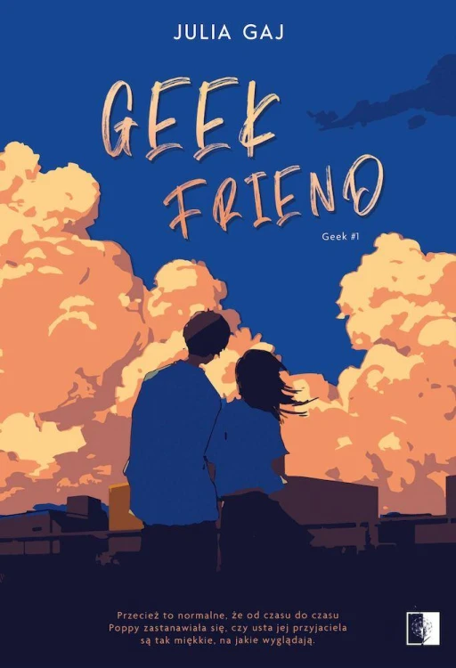 Geek Friend. Geek. Tom 1, Julia Gaj
