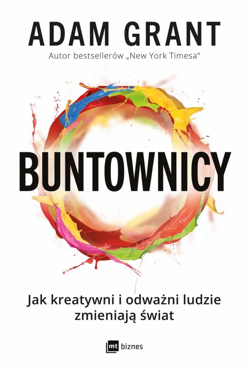 Buntownicy. Jak kreatywni i odważni ludzie...