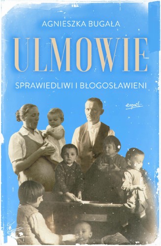Ulmowie wyd. II. Sprawiedliwi i błogosławieni