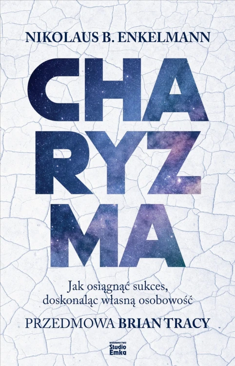 Charyzma. Jak osiągnąć sukces, doskonaląc...