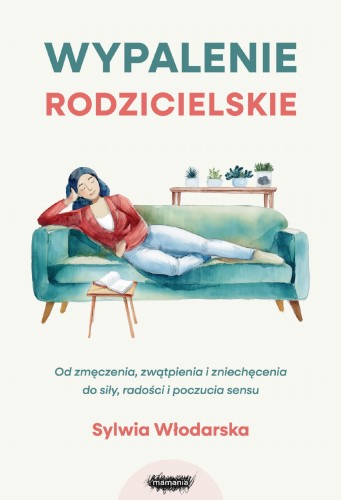 Wypalenie rodzicielskie. Od zmęczenia,...