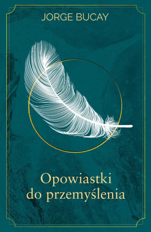 Opowiastki do przemyślenia, Jorge Bucay