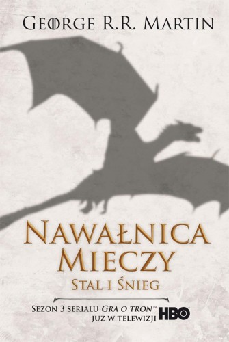 Stal i śnieg. Nawałnica mieczy. Pieśń Lodu i...