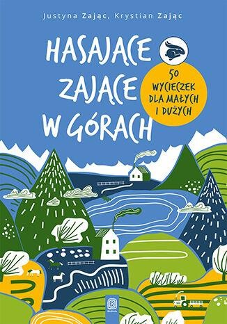 Hasające Zające w górach. 50 wycieczek dla...