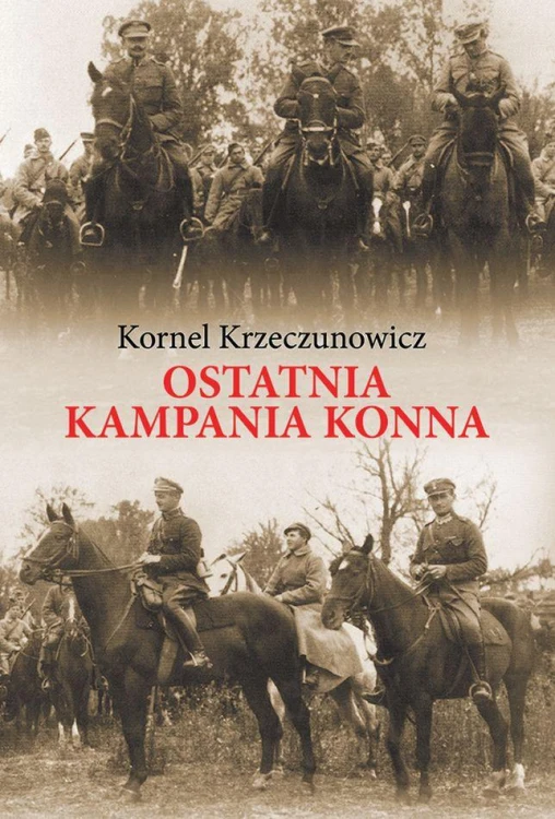 Ostatnia kampania konna. Działania Armii...