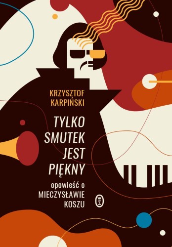 Tylko smutek jest piękny opowieść o...