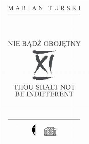 XI Nie bądź obojętny. XI Thou shalt not be...