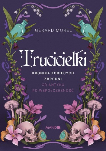 Trucicielki. Kronika kobiecych zbrodni - od...