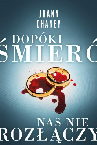 Dopóki śmierć nas nie rozłączy, Joann Chaney