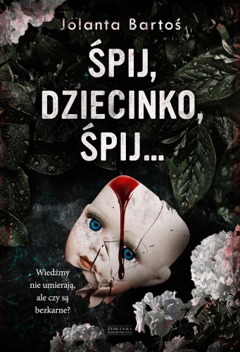 Śpij, dziecinko, śpij, Jolanta Bartoś