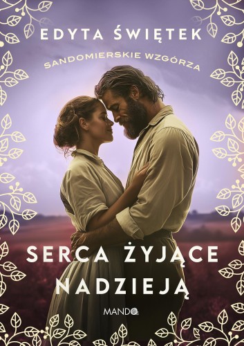 Serca żyjące nadzieją. Sandomierskie wzgórza....