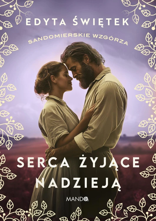 Serca żyjące nadzieją. Sandomierskie wzgórza....