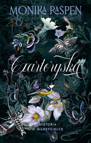 Czartoryska. Historia o marzycielce, Monika Raspen