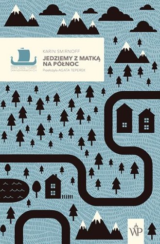 Jedziemy z matką na północ. Saga rodziny...