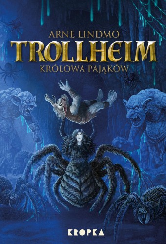 Królowa pająków. Trollheim. Tom 5, Arne Lindmo