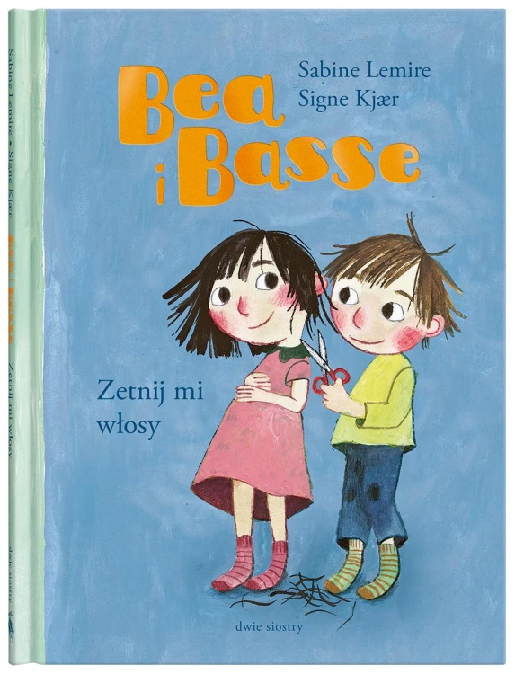 Zetnij mi włosy. Bea i Basse, Sabine Lemire