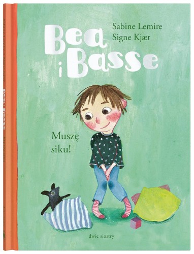 Muszę siku! Bea i Basse, Sabine Lemire
