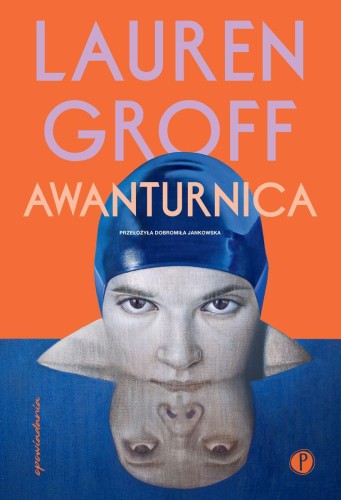 Awanturnica, Lauren Groff