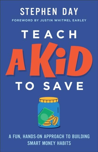 Teach a Kid to Save: A Fun, Hands-On Approach...