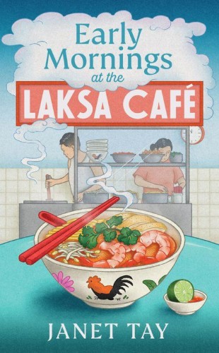 Early Mornings at the Laksa Cafe, Janet Tay