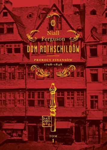Prorocy finansów 1798-1848. Dom Rothschildów....
