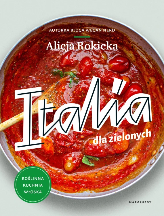 Italia dla zielonych. Roślinna kuchnia włoska