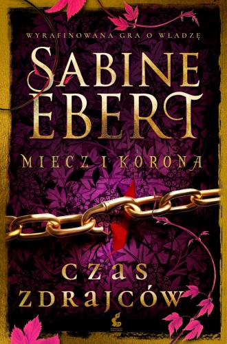 Czas zdrajców. Miecz i korona. Tom 3, Sabine Ebert