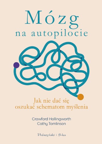 Mózg na autopilocie. Jak nie dać się oszukać...