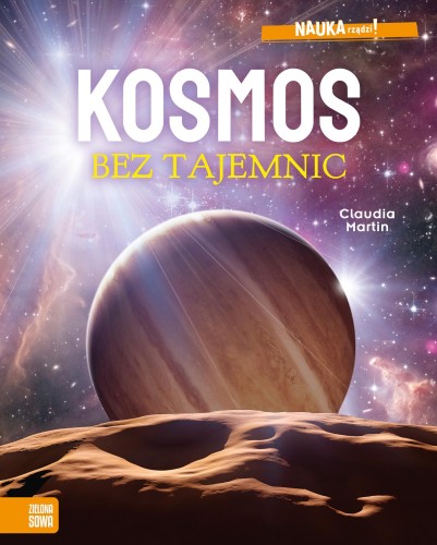 Kosmos bez tajemnic. NAUKA rządzi!, Claudia Martin