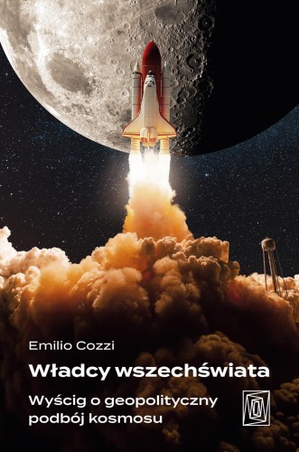 Władcy wszechświata. Wyścig o geopolityczny...