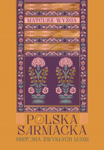 Polska sarmacka. Historia zwykłych ludzi