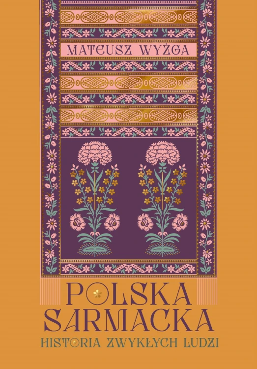 Polska sarmacka. Historia zwykłych ludzi
