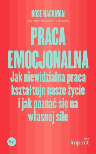 Praca emocjonalna. Jak niewidzialna praca...