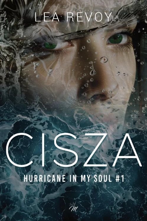 Cisza. Hurricane in my soul. Tom 1, Lea Revoy
