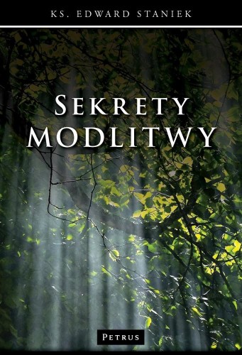 Sekrety modlitwy wyd. 3, Edward Staniek