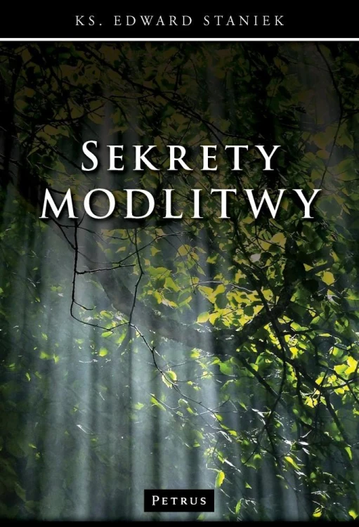 Sekrety modlitwy wyd. 3, Edward Staniek