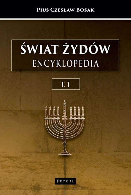 Świat Żydów. Encyklopedia. Tom 1