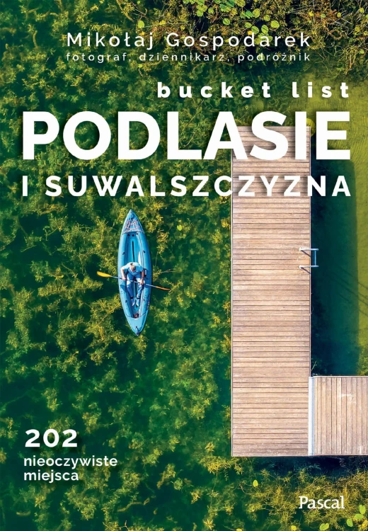 Podlasie i Suwalszczyzna. Bucket list