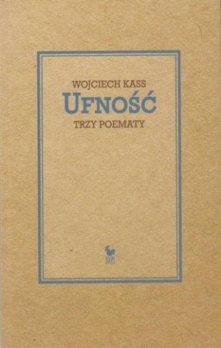 Ufność trzy poematy, Wojciech Kass