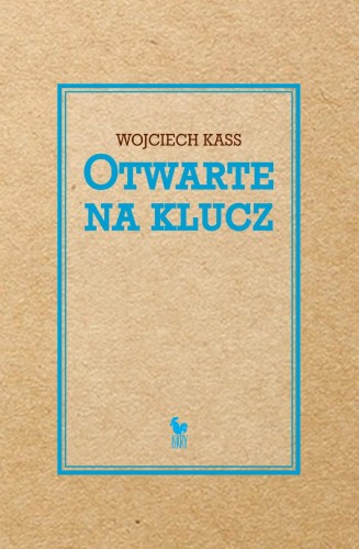 Otwarte na klucz, Wojciech Kass