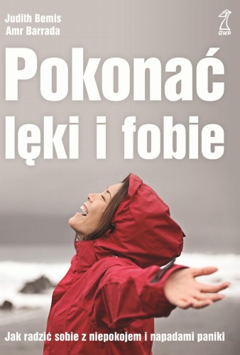 Pokonać lęki i fobie. Jak radzić sobie z...