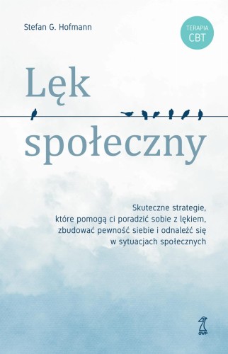 Lęk społeczny. Skuteczne strategie, które...